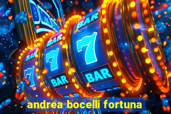 andrea bocelli fortuna